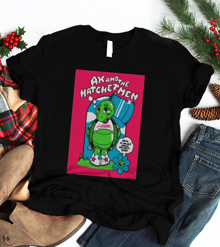 Ax And The Hatchetmen Tour 2026 Granada Theater Dallas Featuring Turtle And Flower T-Shirt