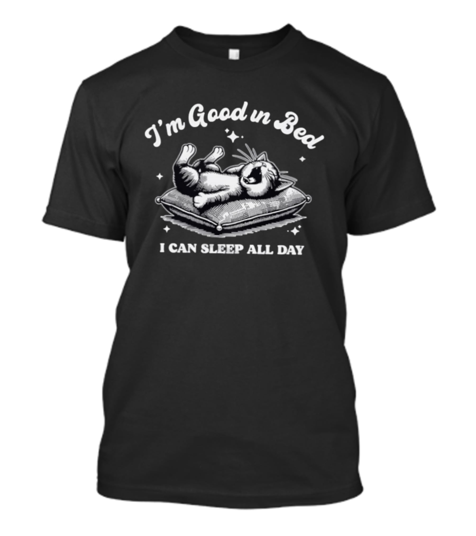 I'm Good In Bed Cat I Can Sleep All Day T-Shirt