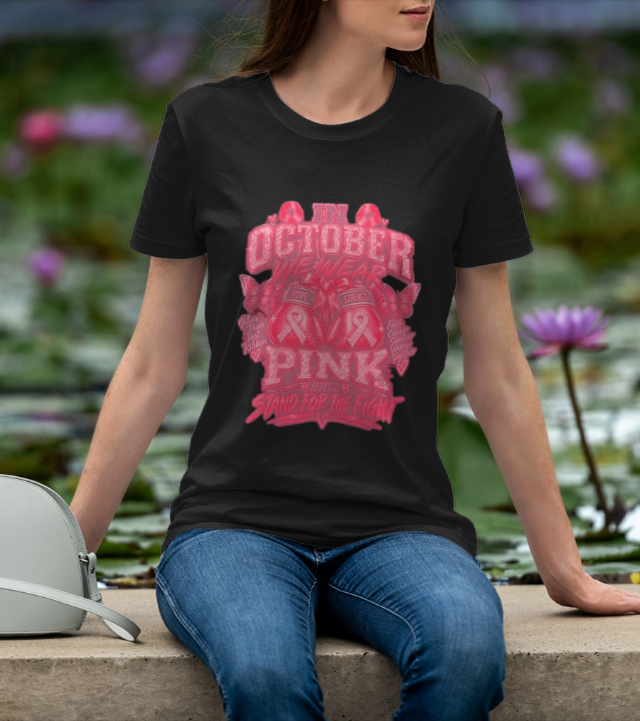 In October We Wear Pink Hope Strength Faith Courage Survivor Warrior Together Breast Cancer Awareness T-Shirt