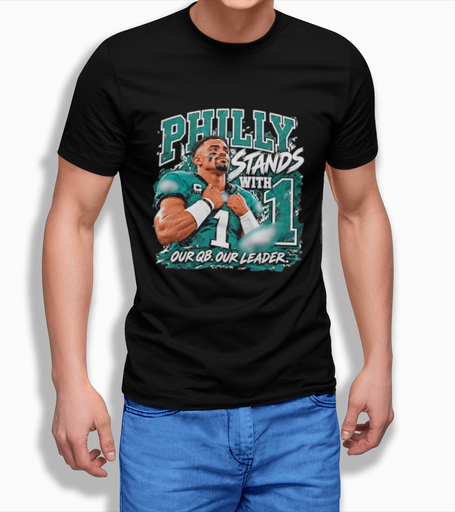 Philly Stands With 1 Our QB Our Leader Jalen Hurts Philadelphia Eagles T-Shirt