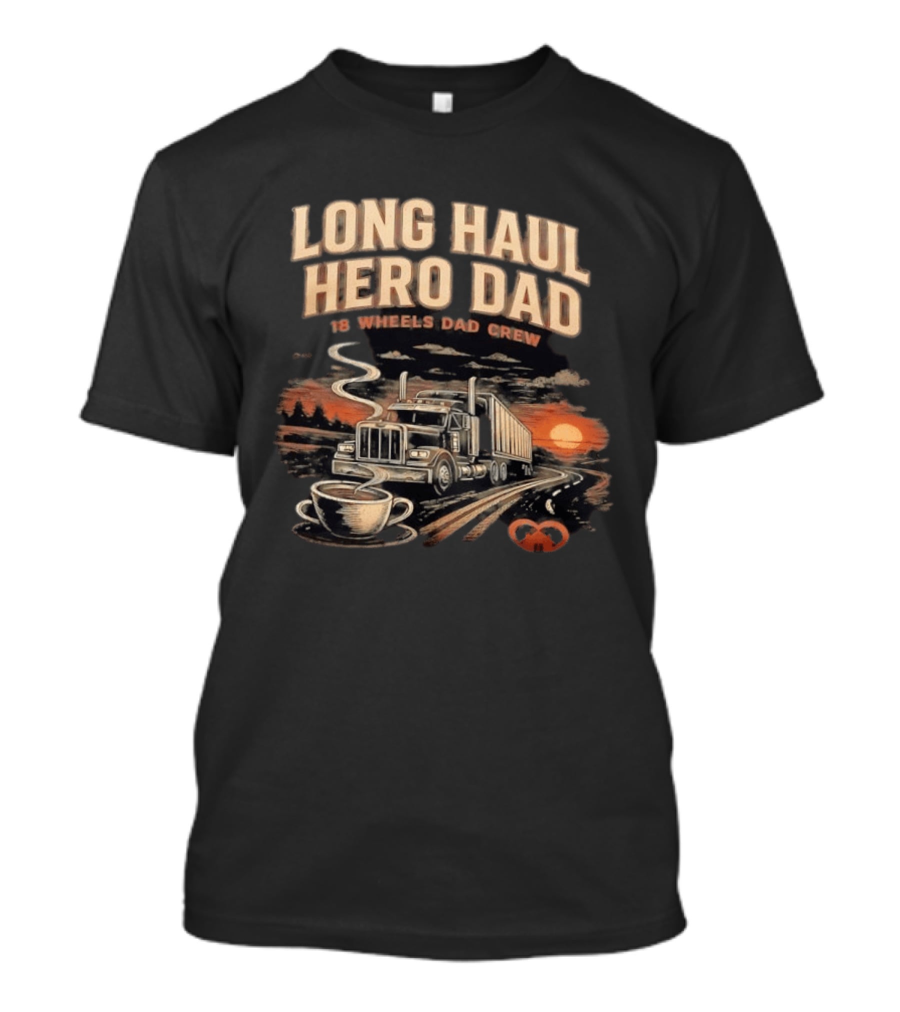 Long Haul Hero Dad 18 Wheels Dad Crew Coffee And Sunset Trucking Journey T-Shirt