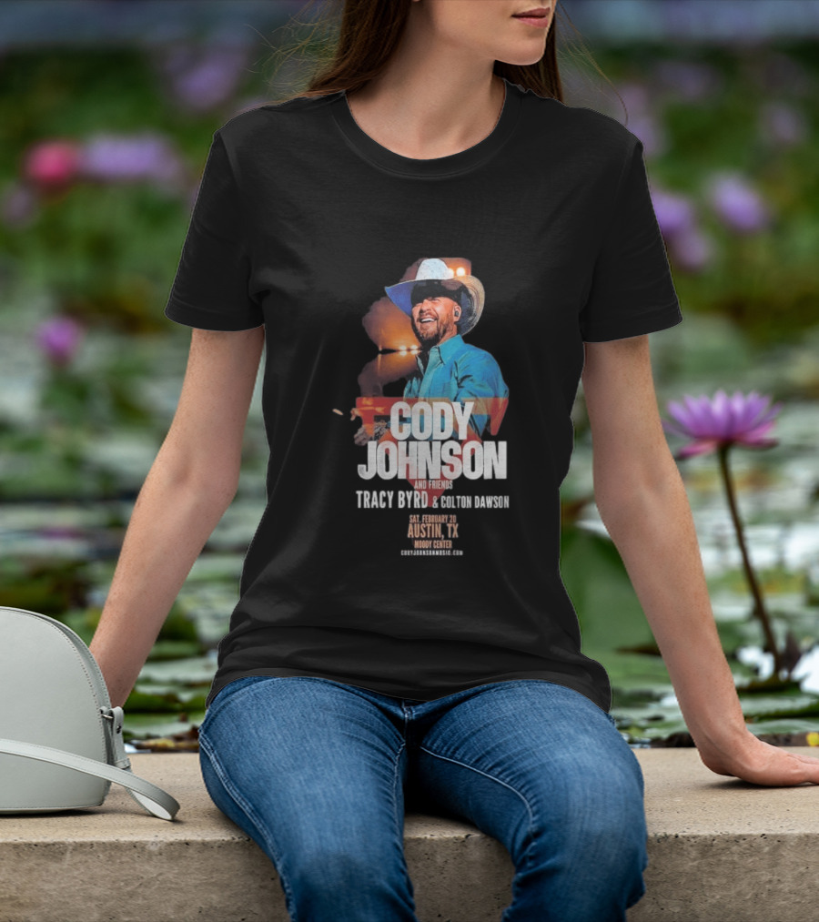 Cody Johnson And Friends Tracy Byrd Colton On Saturday February 20 Austin TX Moody Center T-Shirt