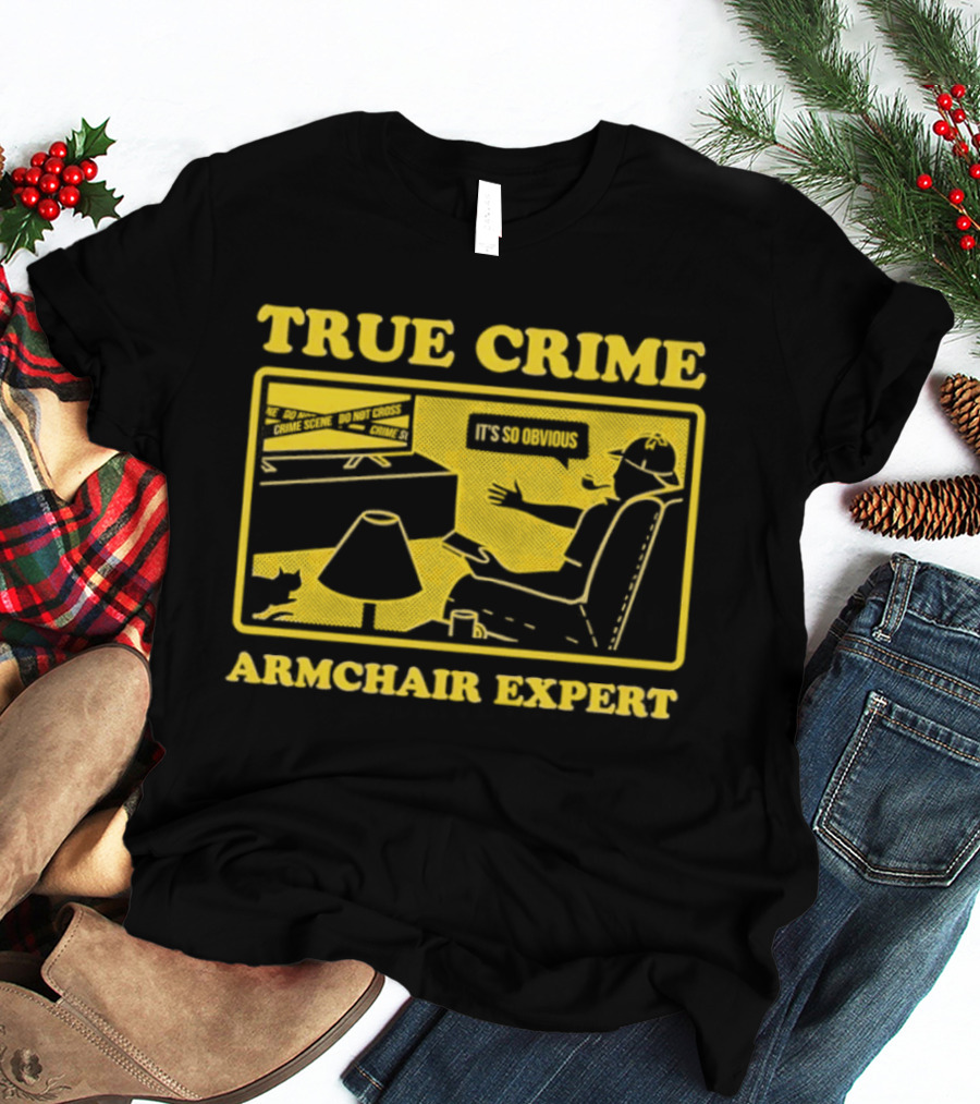 True Crime Armchair Expert It's So Obvious Cozy Viewing T-Shirt
