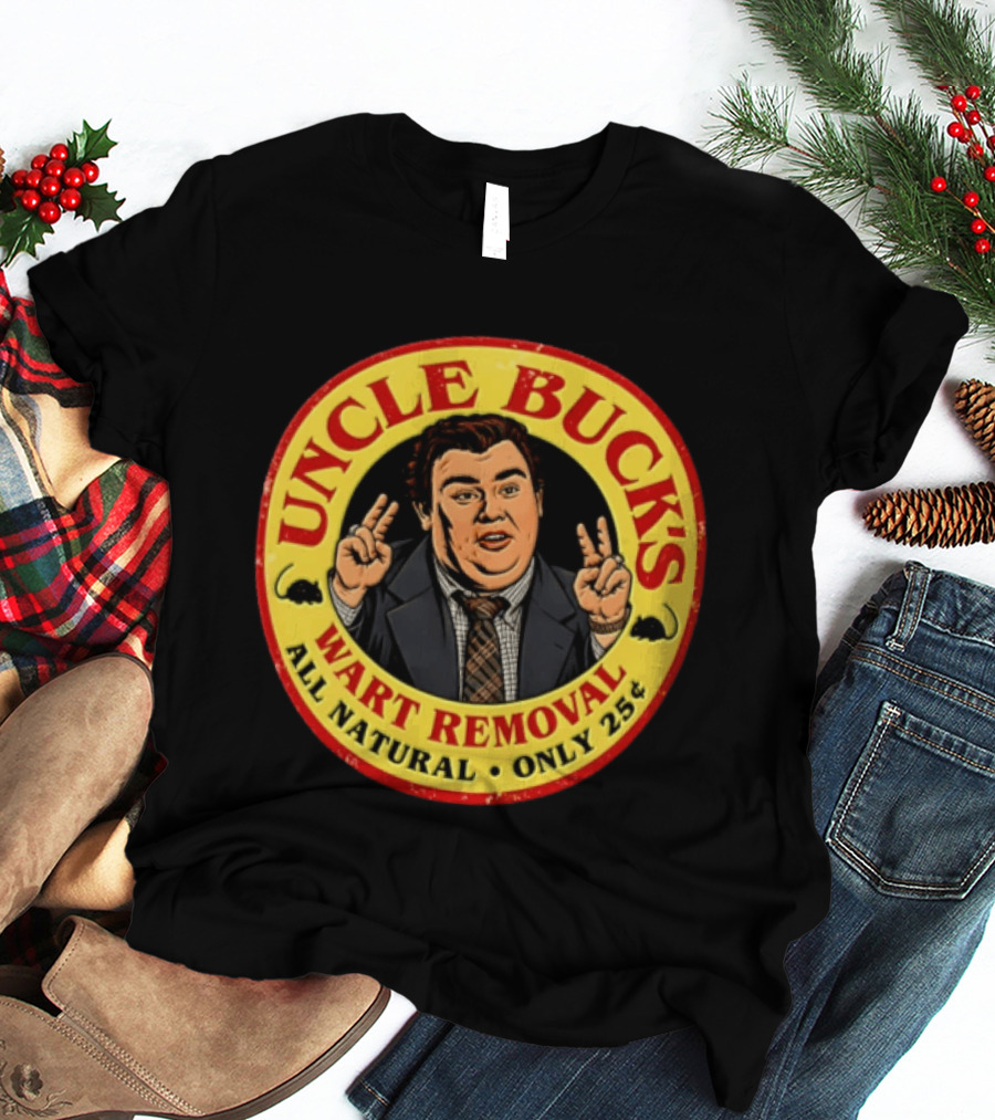 Uncle Buck's Wart Removal All Natural Only 25 Cents Retro Comedy T-Shirt