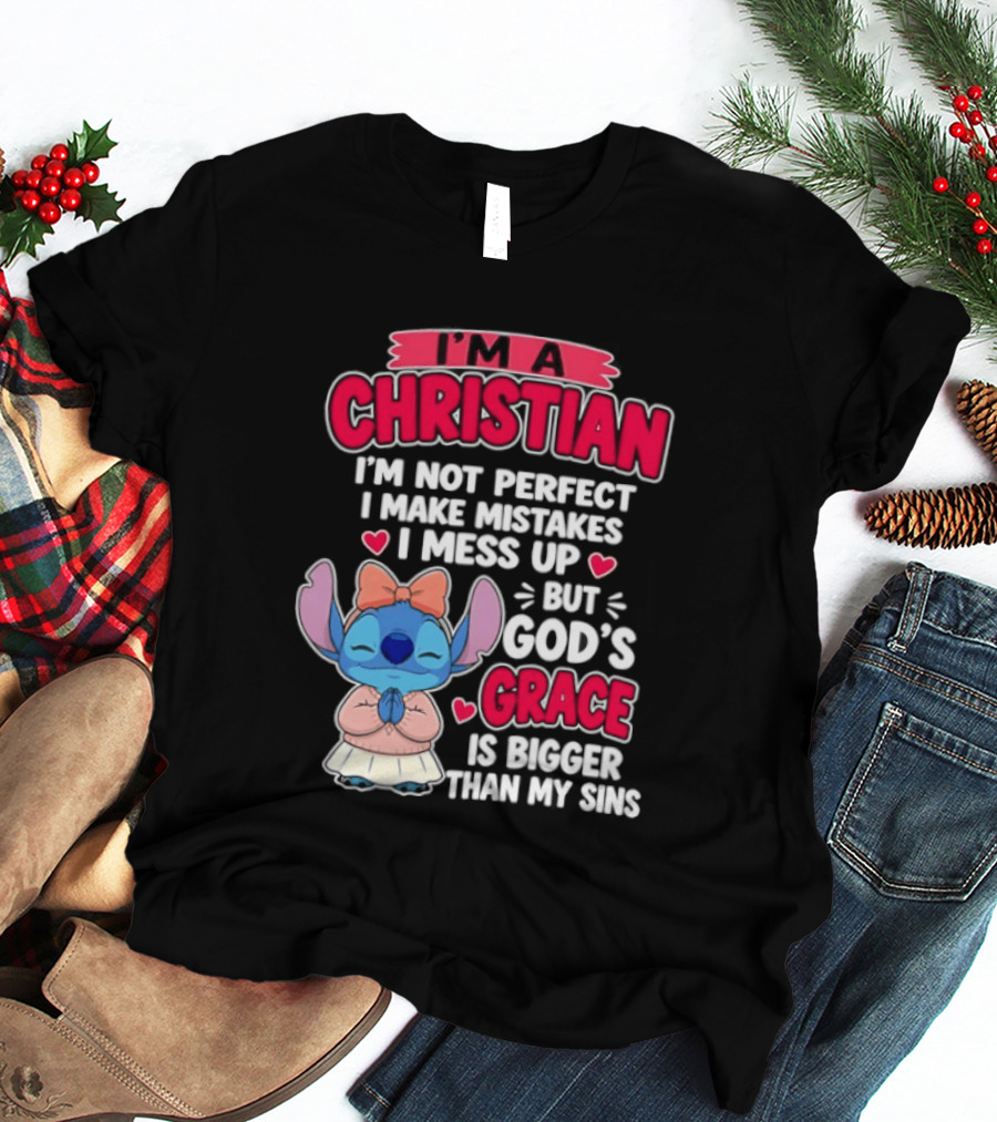 I'm A Christian I'm Not Perfect I Make Mistakes I Mess Up But God's Grace Is Bigger Than My Sins T-Shirt