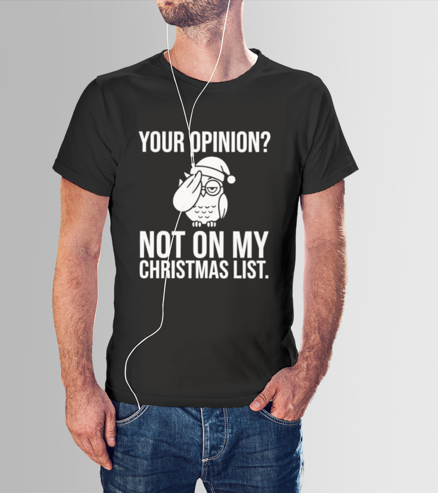 Your Opinion Not On My Christmas List Santa Owl T-Shirt
