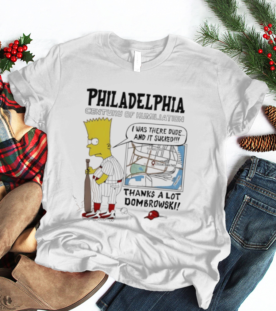 Bart Simpson Philadelphia Phillies Century Of Humiliation Thanks A Lot Dombrowski T-Shirt