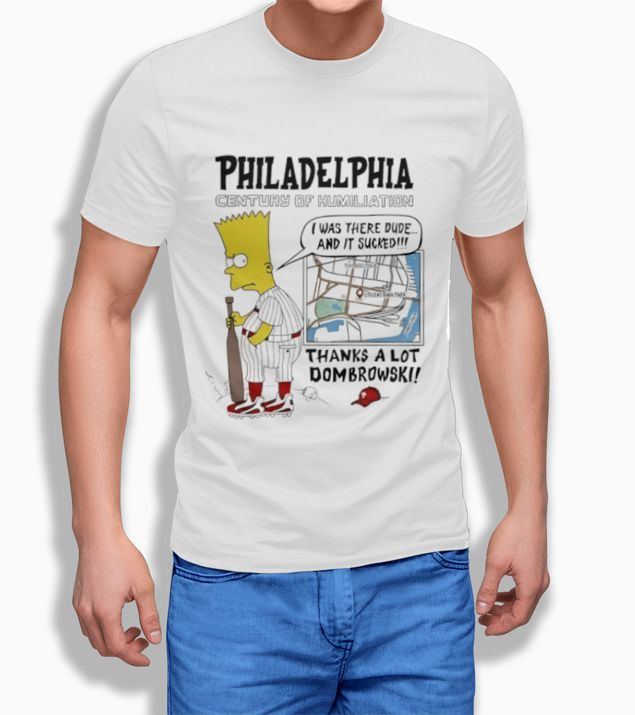 Bart Simpson Philadelphia Phillies Century Of Humiliation Thanks A Lot Dombrowski T-Shirt