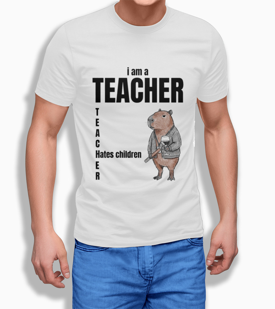 I Am A Teacher Hates Children Capybara Teacher T-Shirt