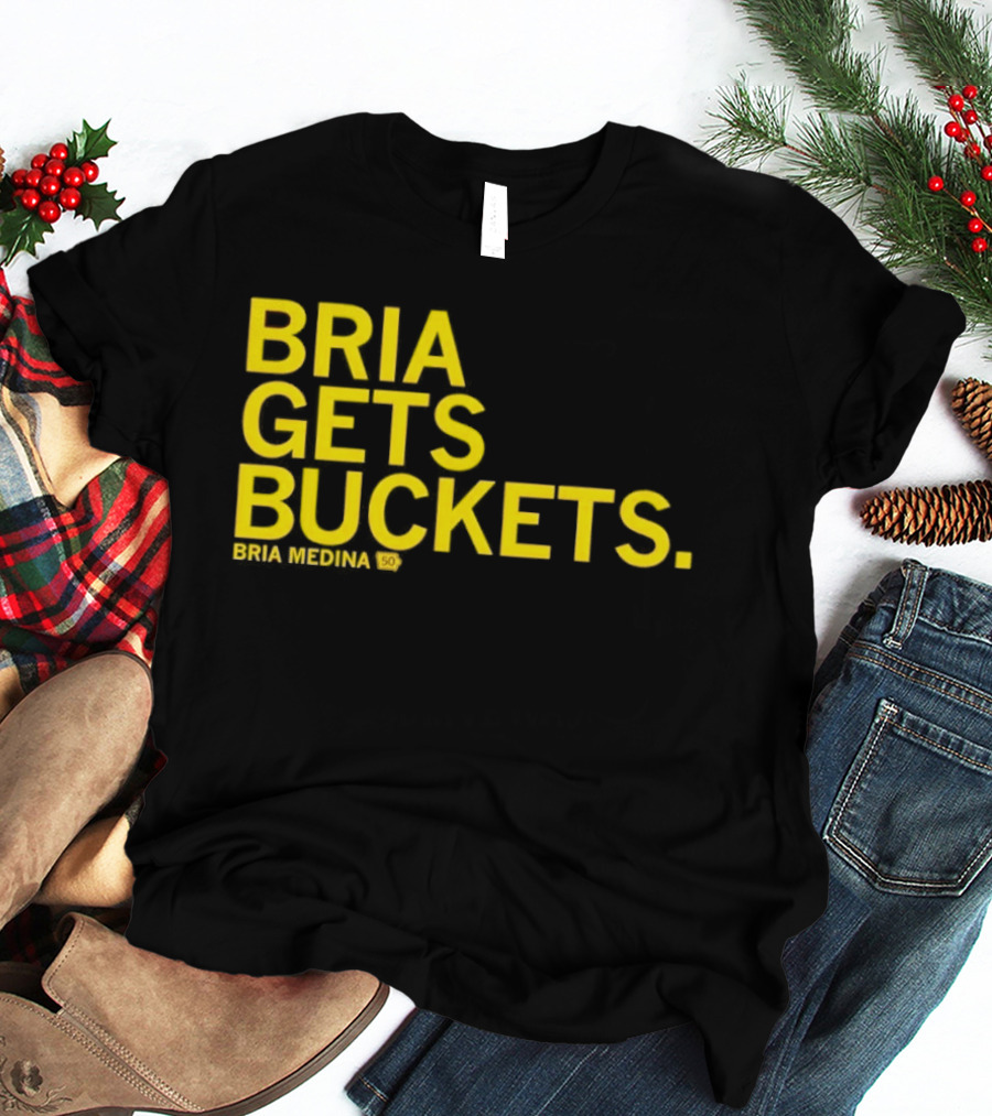 Bria Medina 50 Gets Buckets T-Shirt
