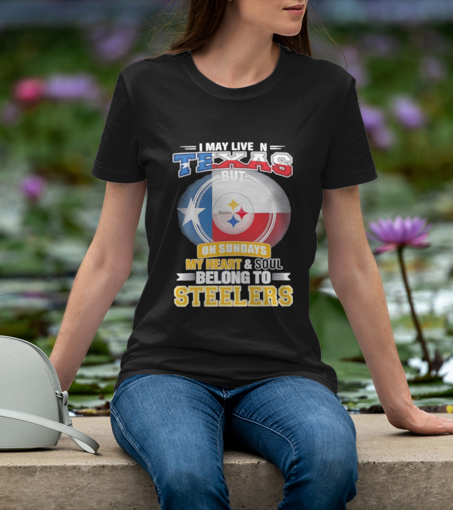 Texas Sunday Heart And Soul Belong To Steelers T-Shirt