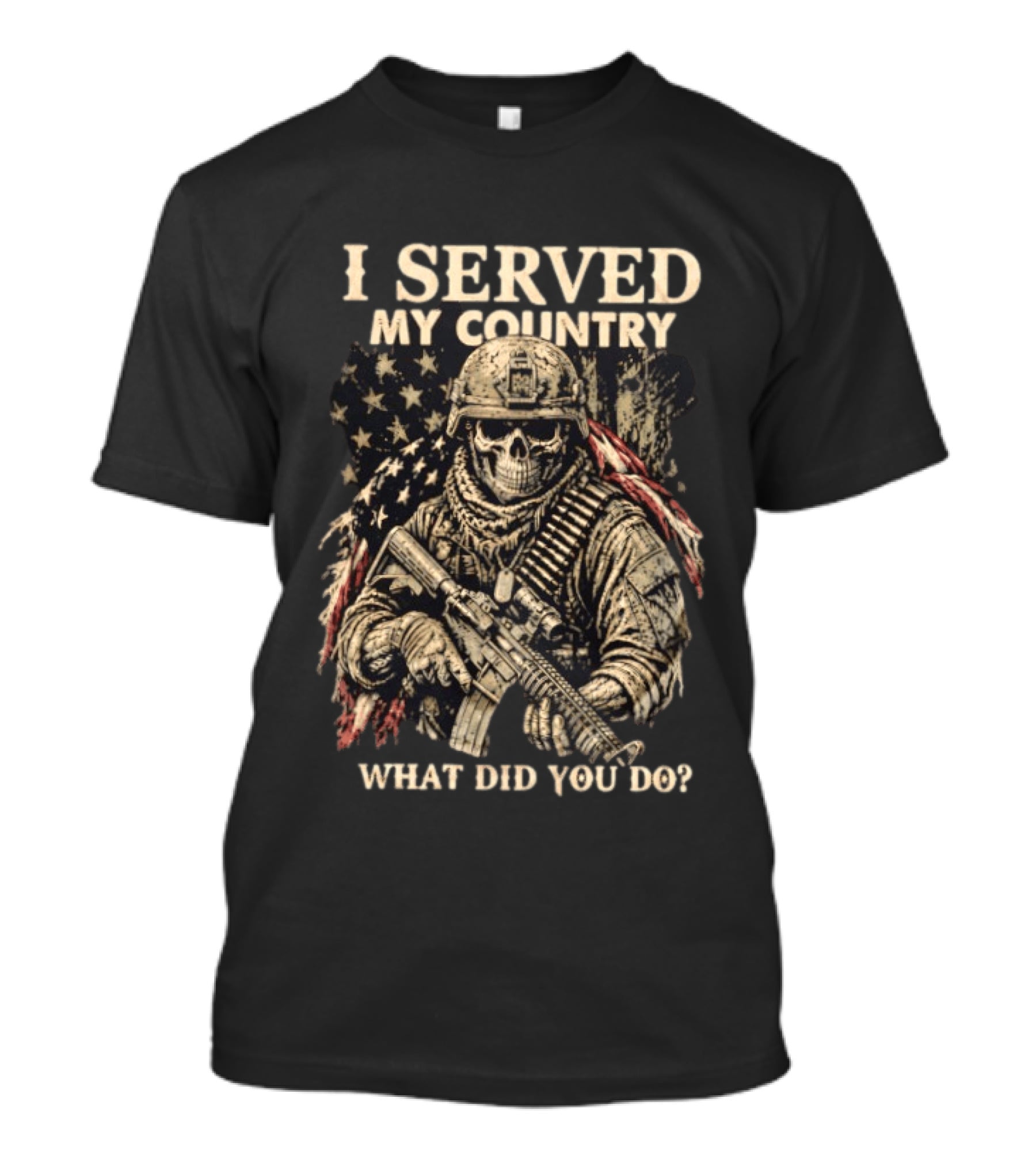 I Served My Country Soldier Skull American Flag What Did You Do T-Shirt