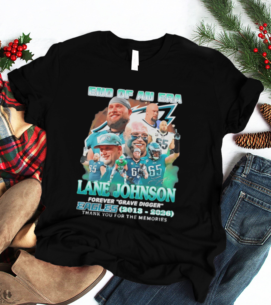 End Of An Era Lane Johnson Forever Grave Digger Eagles 2013 2026 Thank You For The Memories T-Shirt