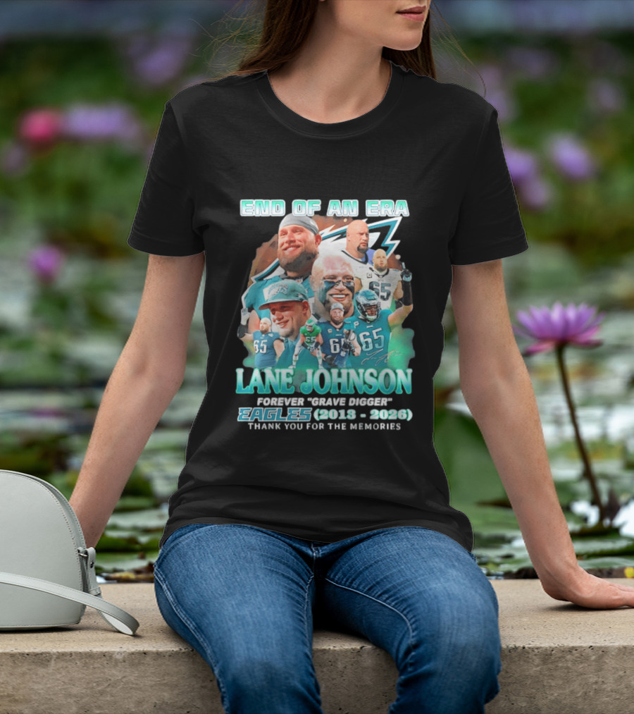 End Of An Era Lane Johnson Forever Grave Digger Eagles 2013 2026 Thank You For The Memories T-Shirt