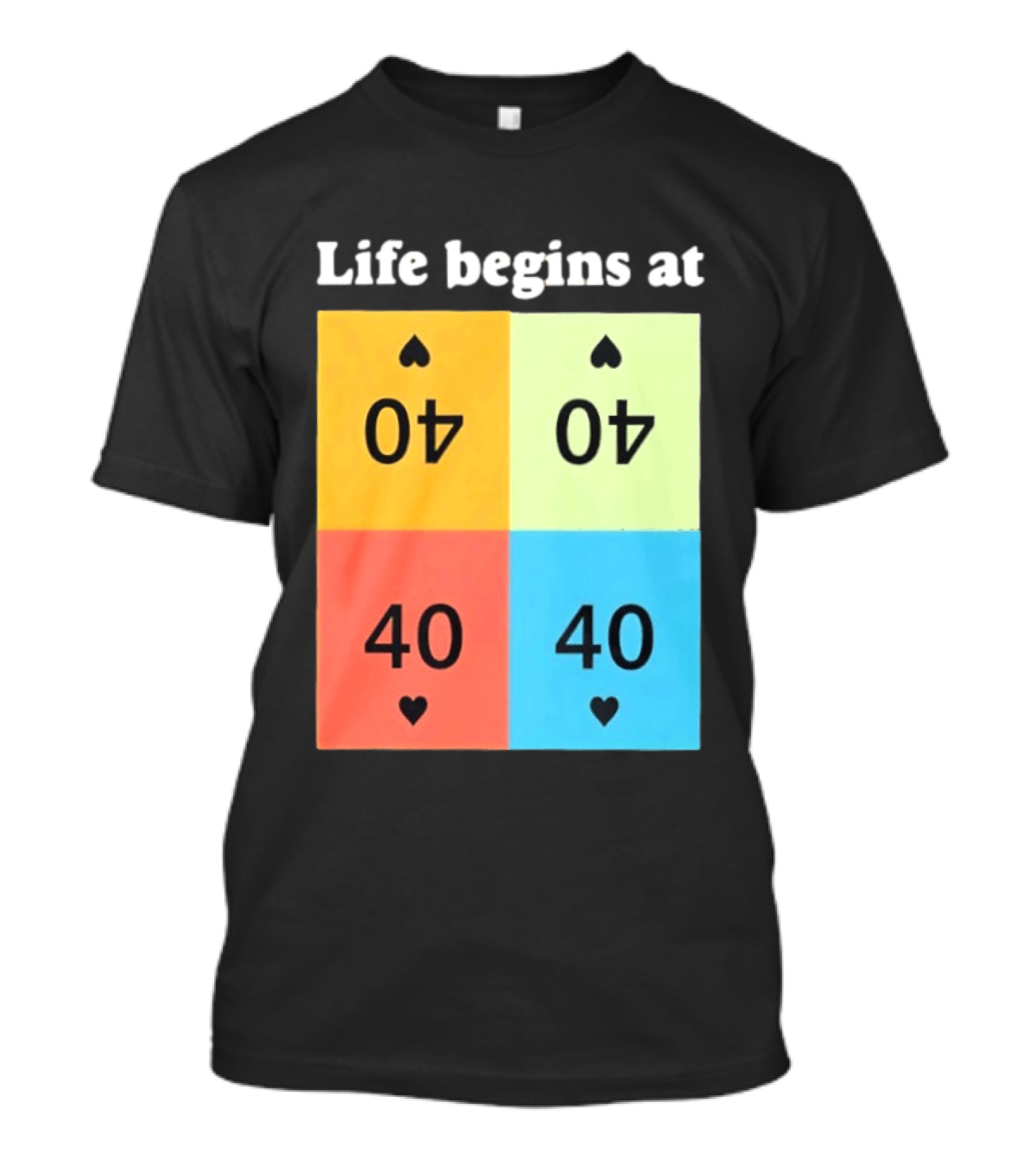 Life Begins At 40 Colorful Spade Cards T-Shirt