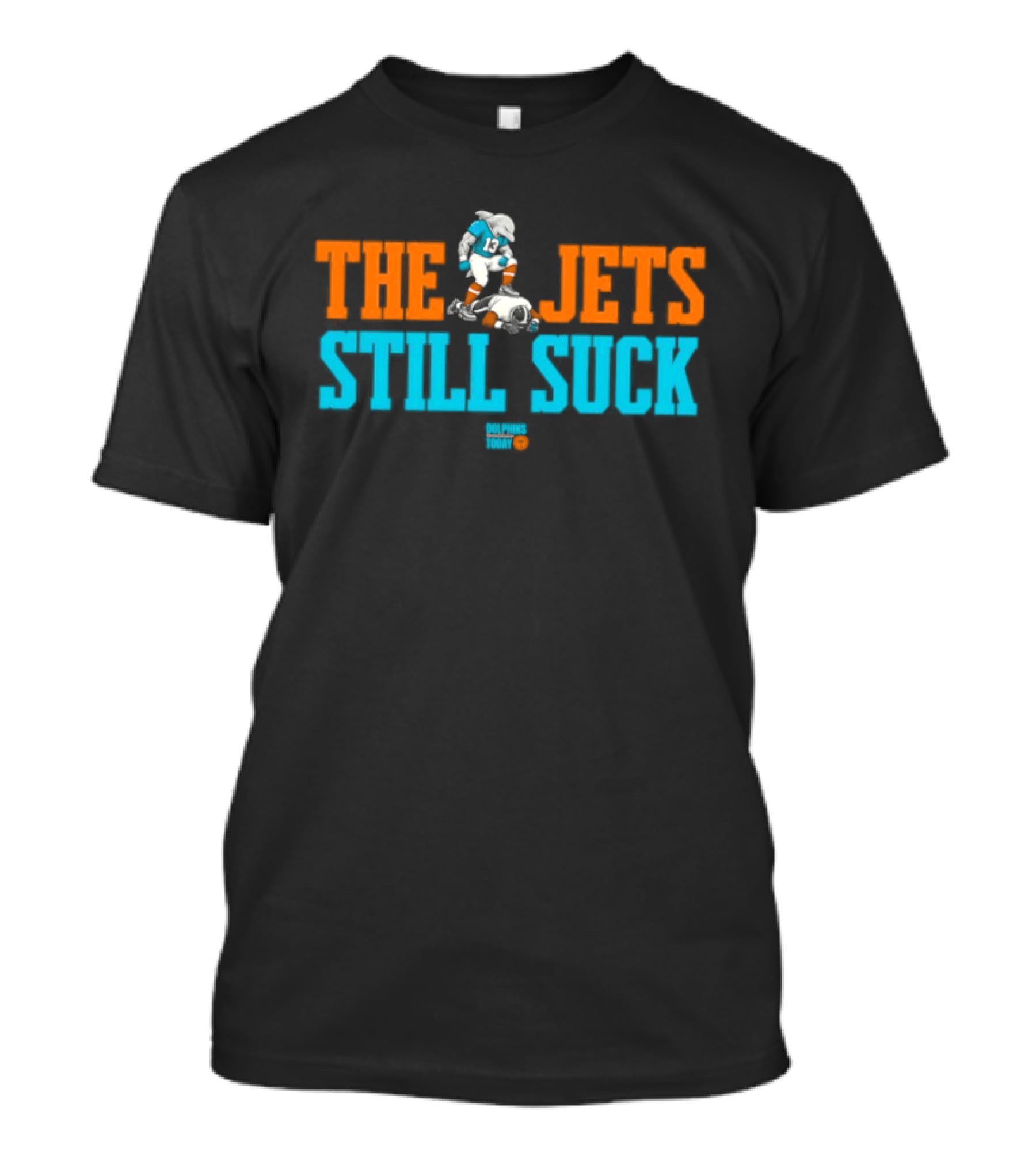 Miami Dolphins The Jets Still Suck Beat New York Jets Football Fan Humor T-Shirt
