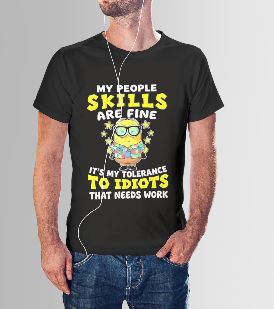 Minion My People Skills Are Fine Tolerance To Idiots That Needs Work T-Shirt