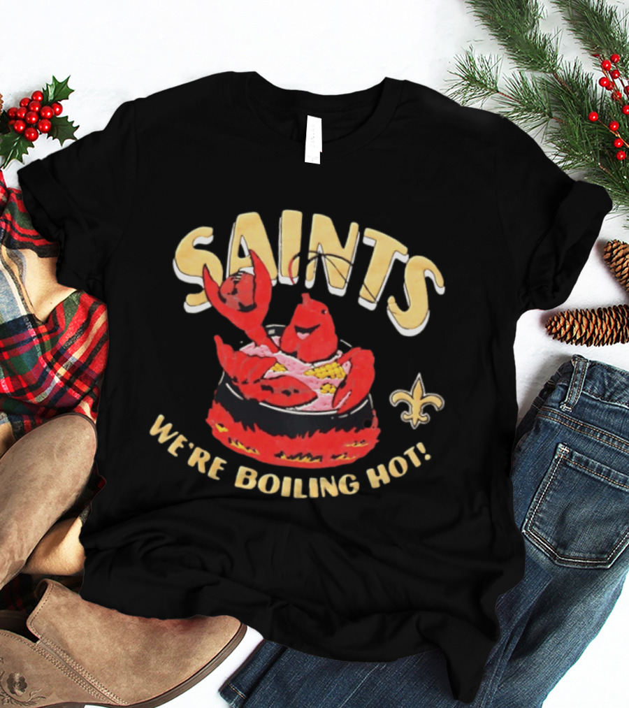 New Orleans Saints Crawfish We're Boiling Hot Fleur De Lis T-Shirt