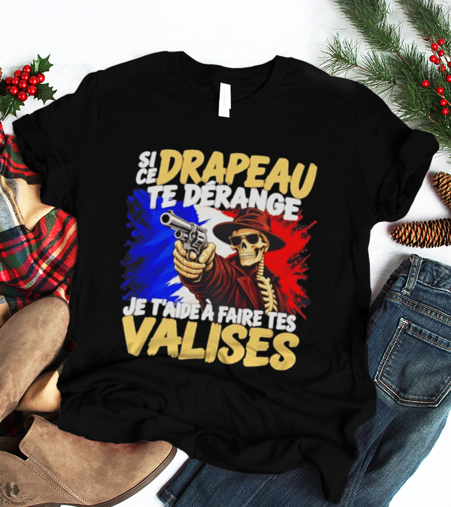 Si Ce Drapeau Te Dérange Je T'aide à Faire Tes Valises Skeleton French Flag T-Shirt