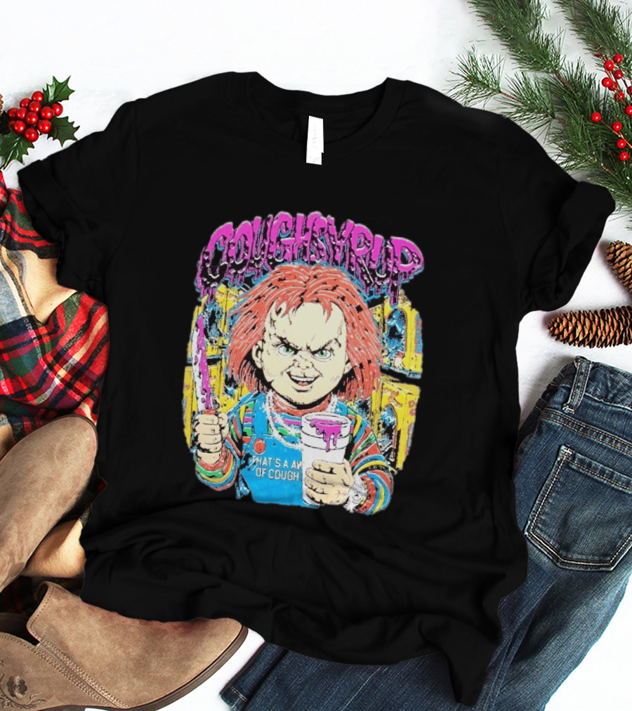 Cough Syrup Chucky That's A Awful Lot T-Shirt