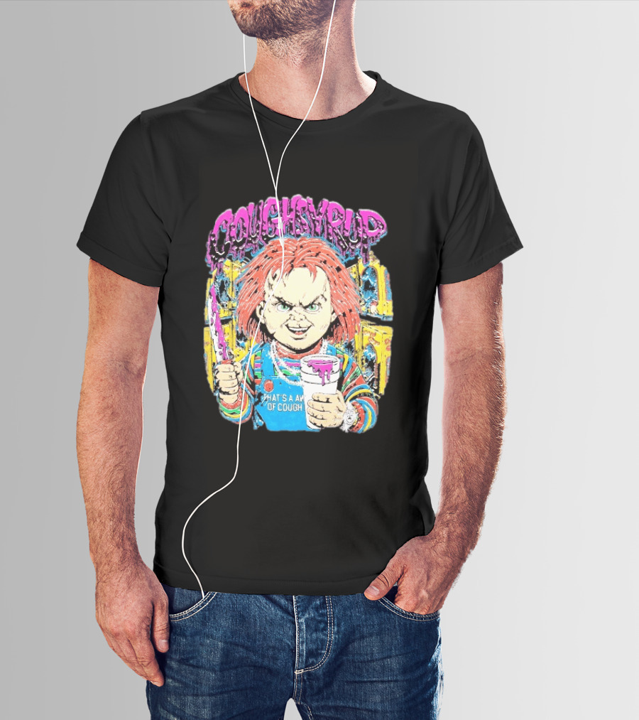 Cough Syrup Chucky That's A Awful Lot T-Shirt