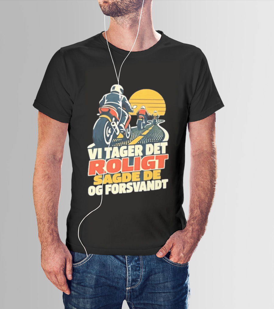 Vi Tager Det Roligt Sagde De Og Forsvandt Motorcycle Retro Sunset T-Shirt