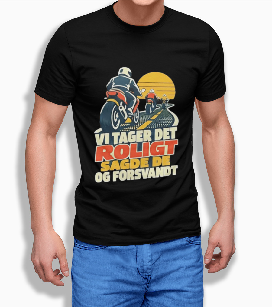 Vi Tager Det Roligt Sagde De Og Forsvandt Motorcycle Retro Sunset T-Shirt