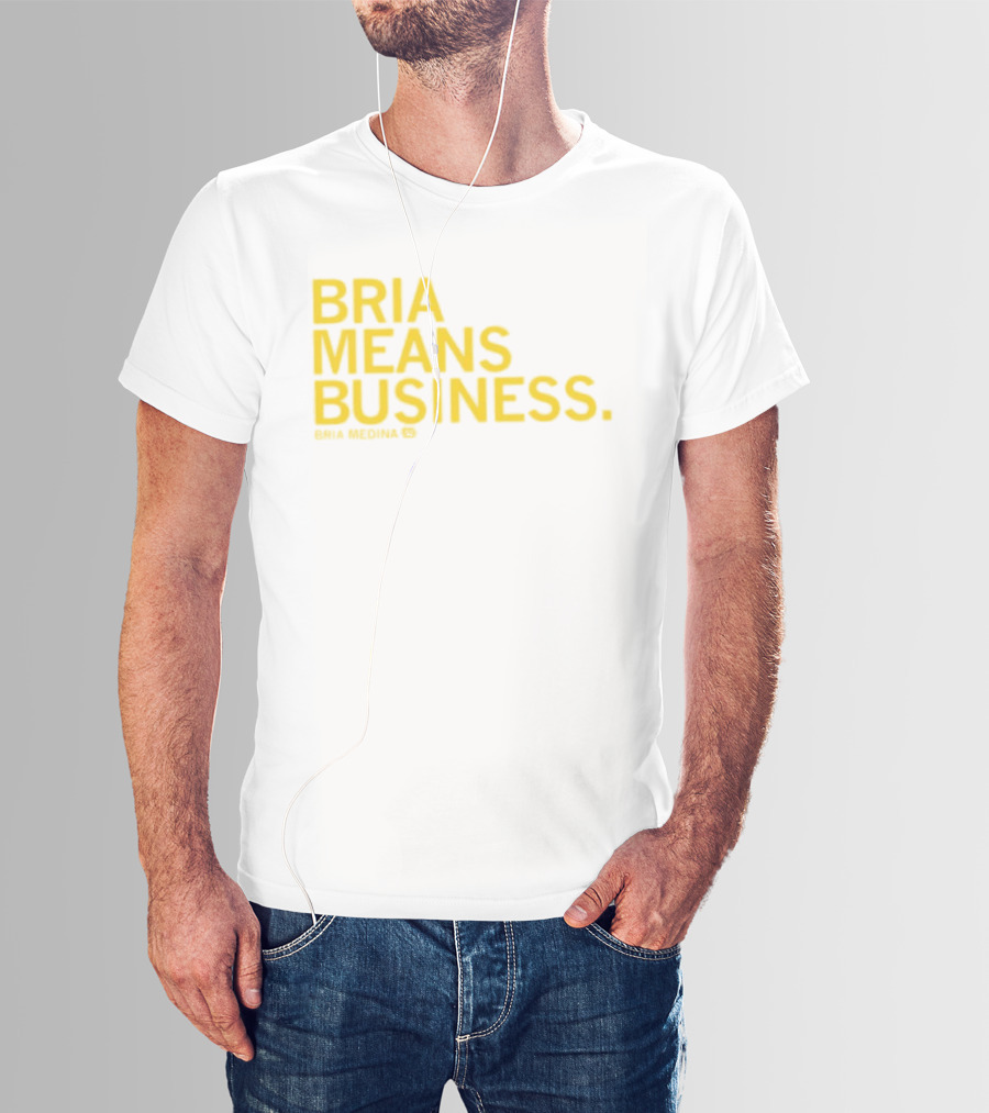 Bria Medina Means Business 50 Motivational T-Shirt