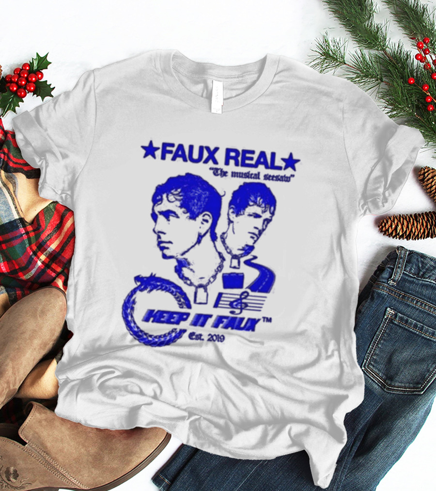 FAUX REAL The Musical Seesaw Keep It Faux Est 2019 T-Shirt
