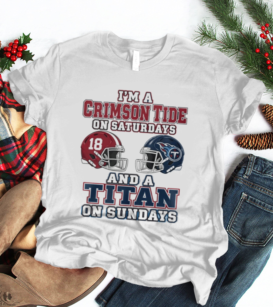 I'm A Crimson Tide On Saturdays And A Titan On Sundays Football Helmets 18 T-Shirt