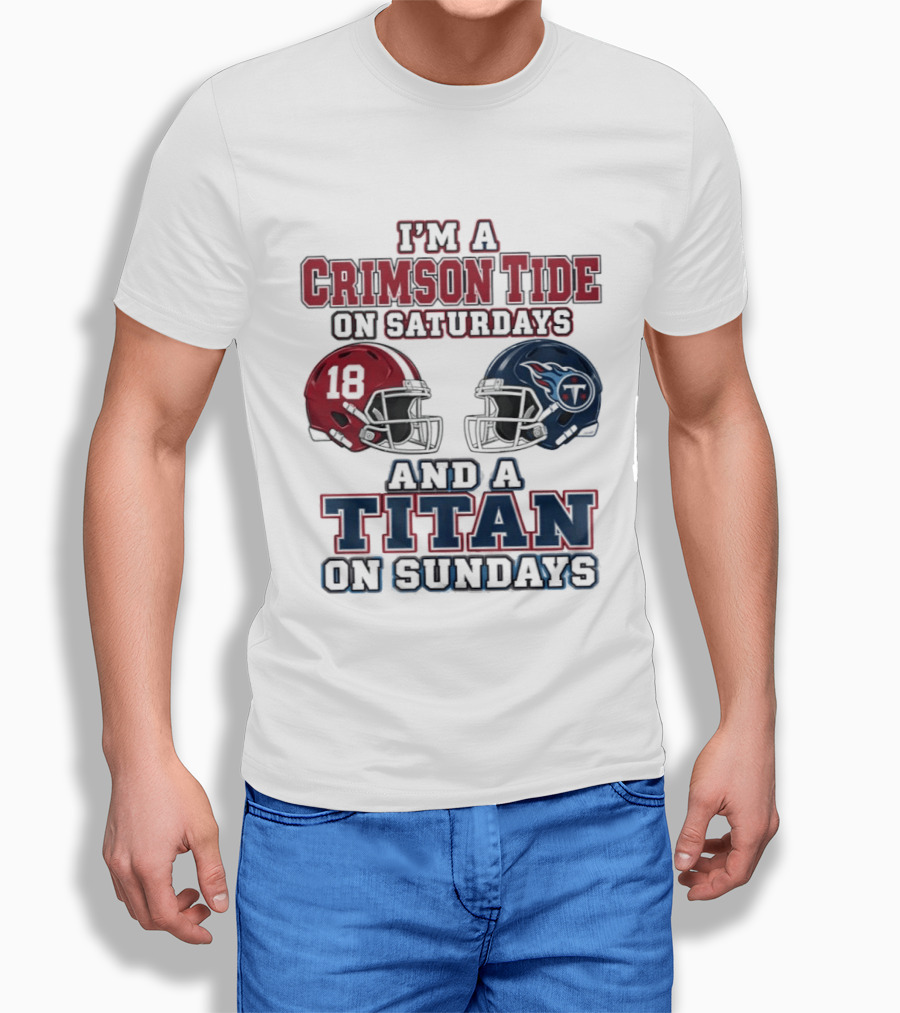 I'm A Crimson Tide On Saturdays And A Titan On Sundays Football Helmets 18 T-Shirt