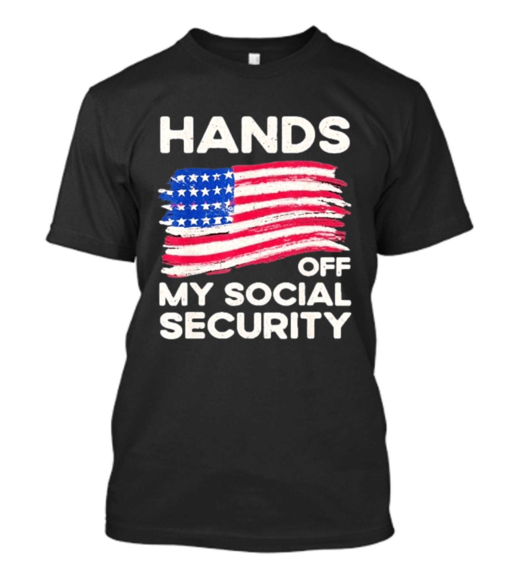 Hands Off My Social Security American Flag Patriotic Message T-Shirt