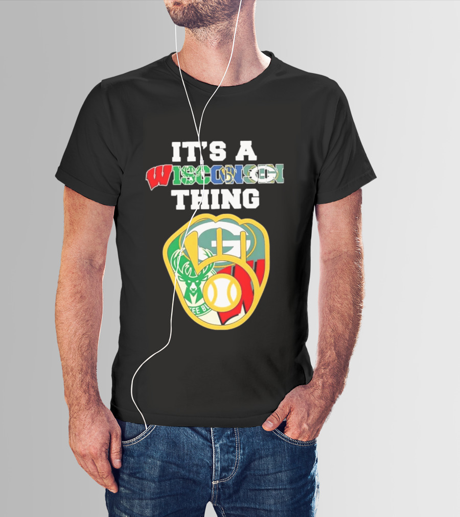 It's A Wisconsin Thing Brewers Bucks Packers Sports Logos T-Shirt