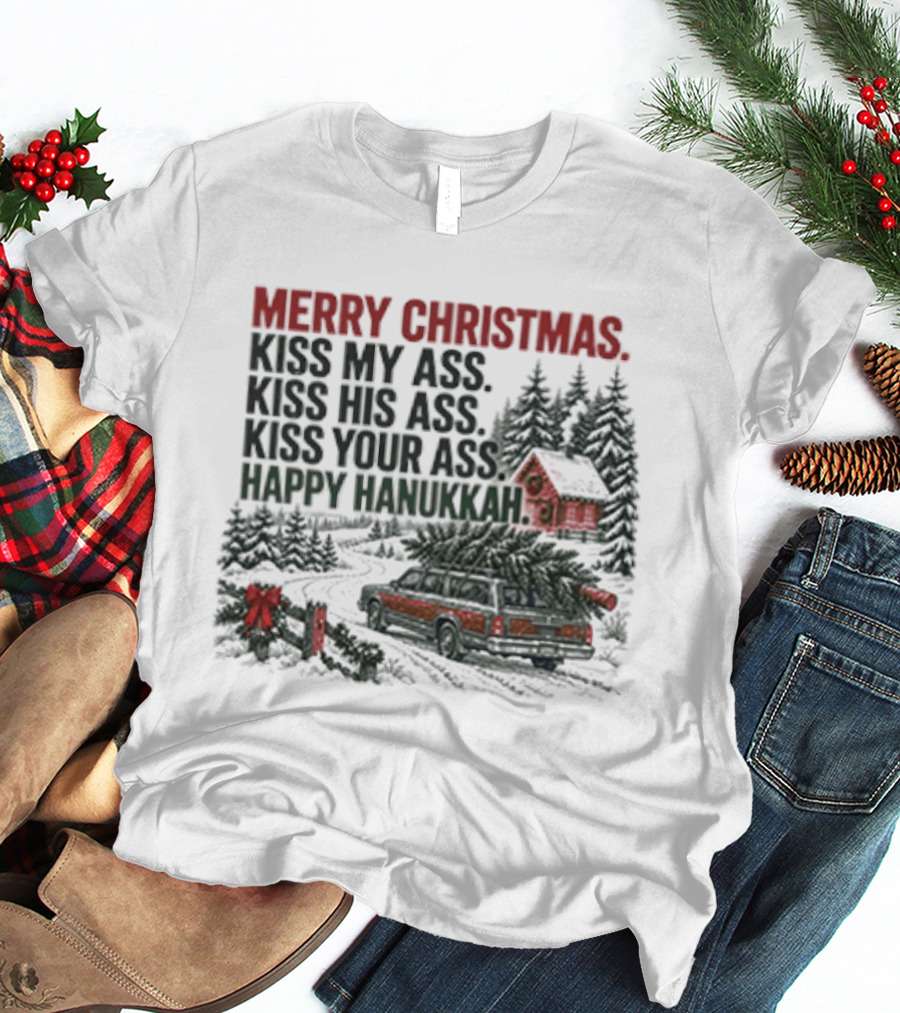 Merry Christmas Kiss My Ass Kiss His Ass Kiss Your Ass Happy Hanukkah Cabin Scene T-Shirt