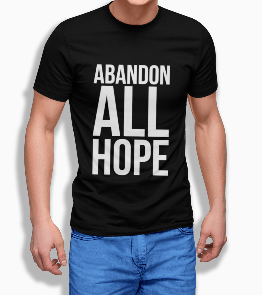 Abandon All Hope T-Shirt