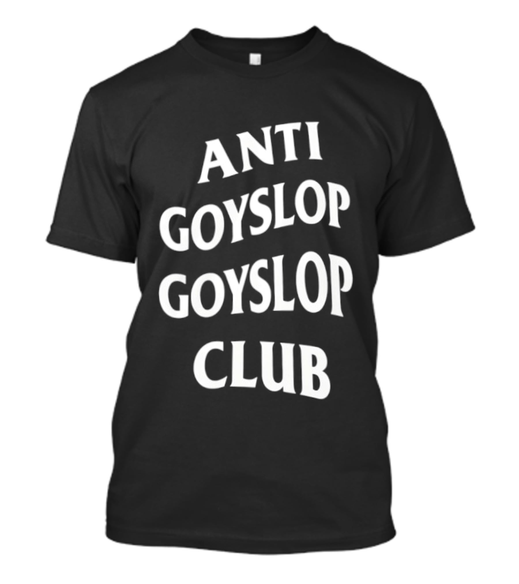 Anti Goyslop Goyslop Club T-Shirt