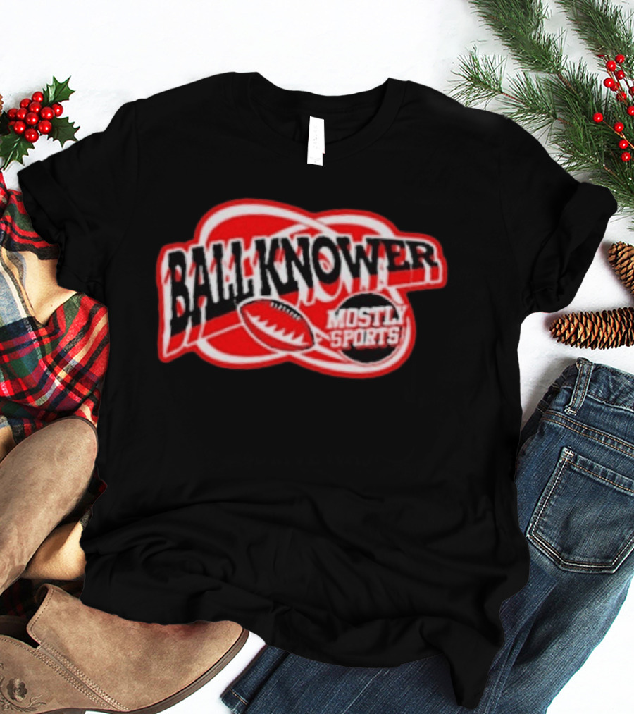 Ball Knower Mostly Sports Mark Titus Brandon Walker Football T-Shirt