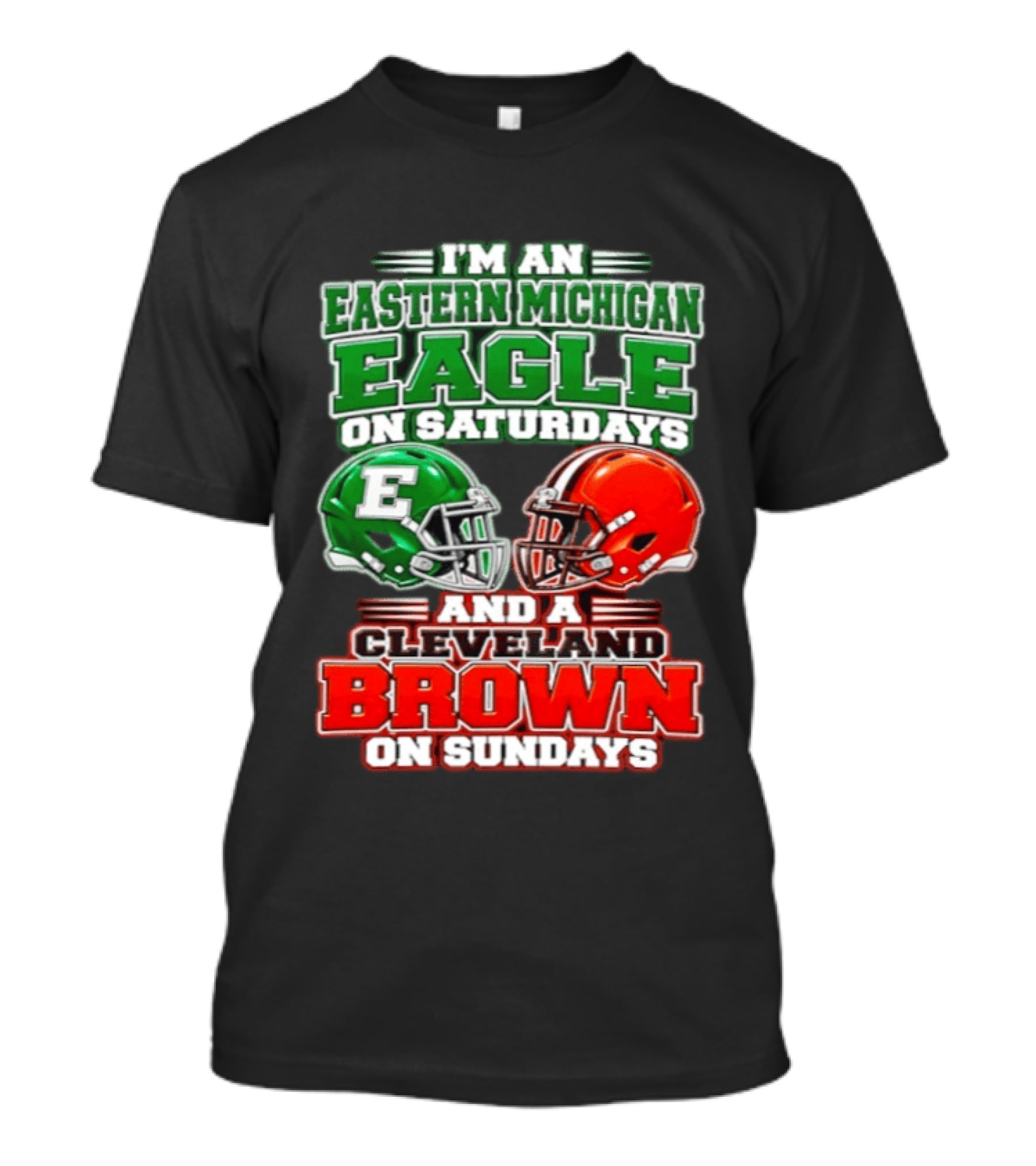 I'm An Eastern Michigan Eagle On Saturdays And A Cleveland Brown On Sundays T-Shirt