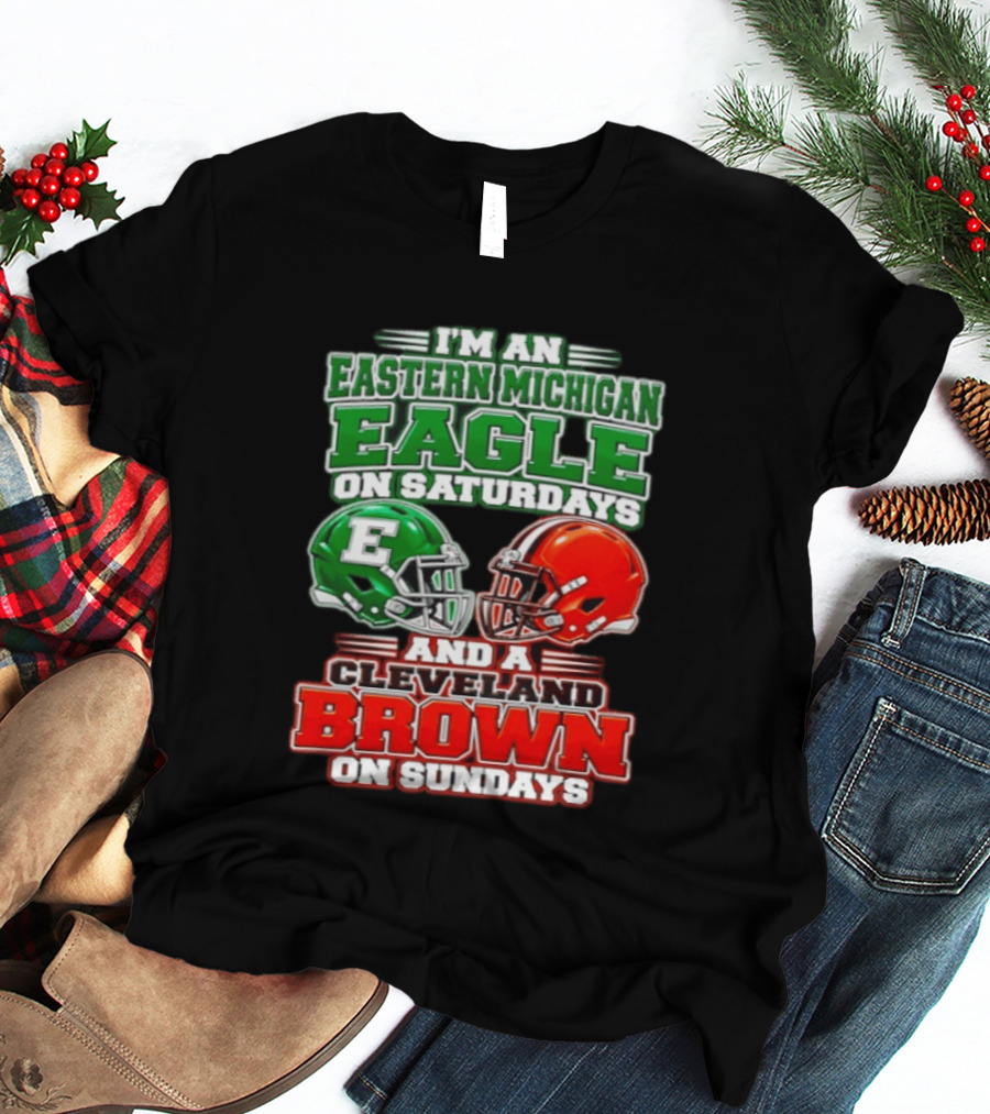 I'm An Eastern Michigan Eagle On Saturdays And A Cleveland Brown On Sundays T-Shirt