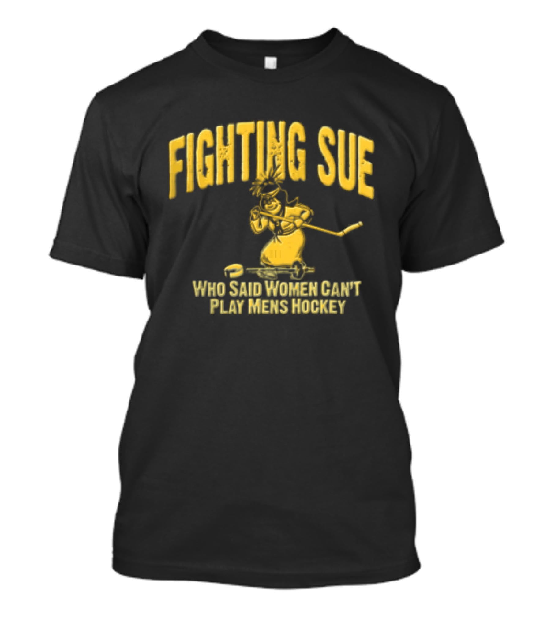 Fighting Sue Women Play Men's Hockey T-Shirt