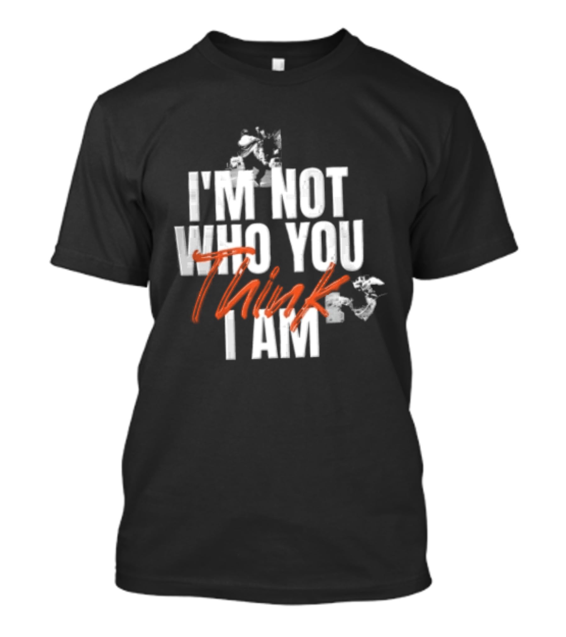 I'm Not Who You Think I Am T-Shirt