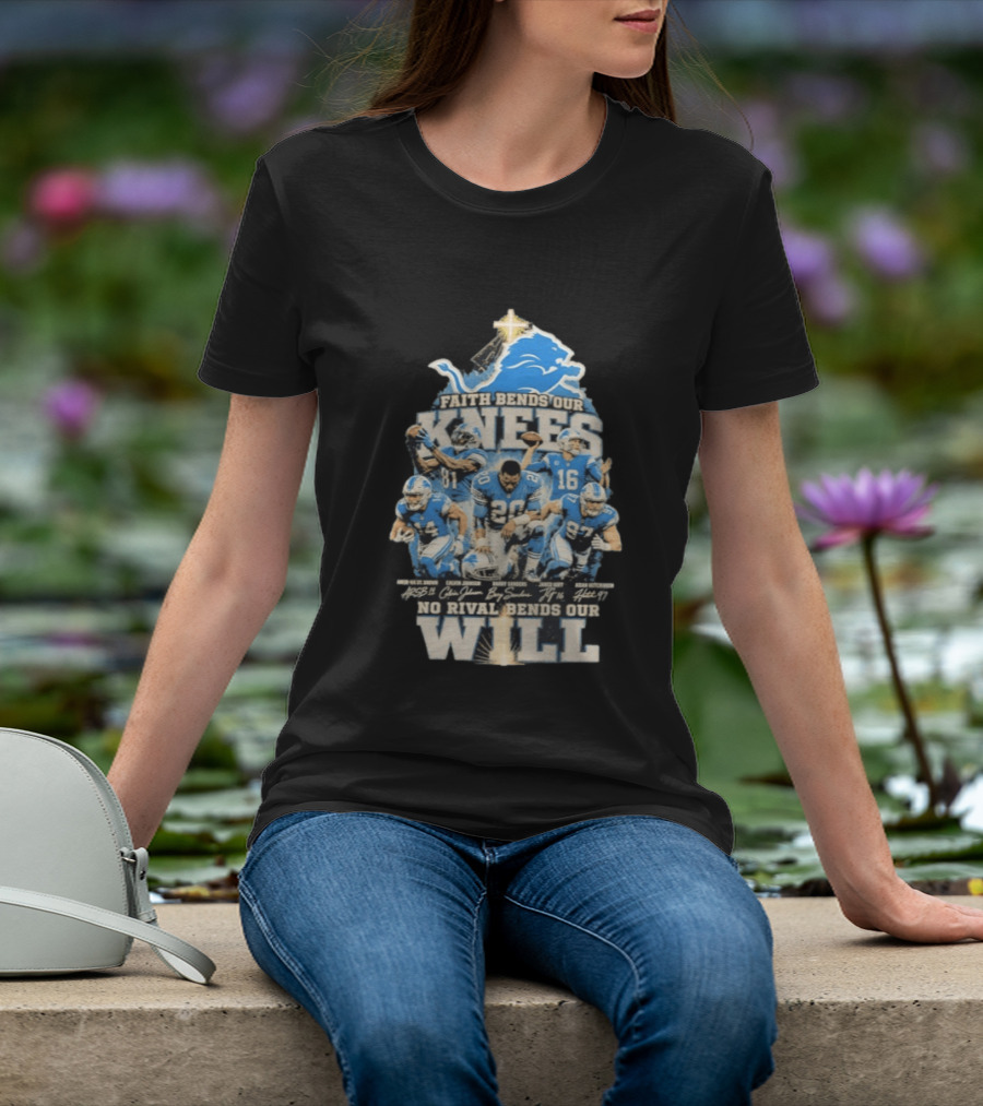 Detroit Lions Faith Bends Our Knees No Rival Bends Our Will Football Team Players Iconic Spirit T-Shirt