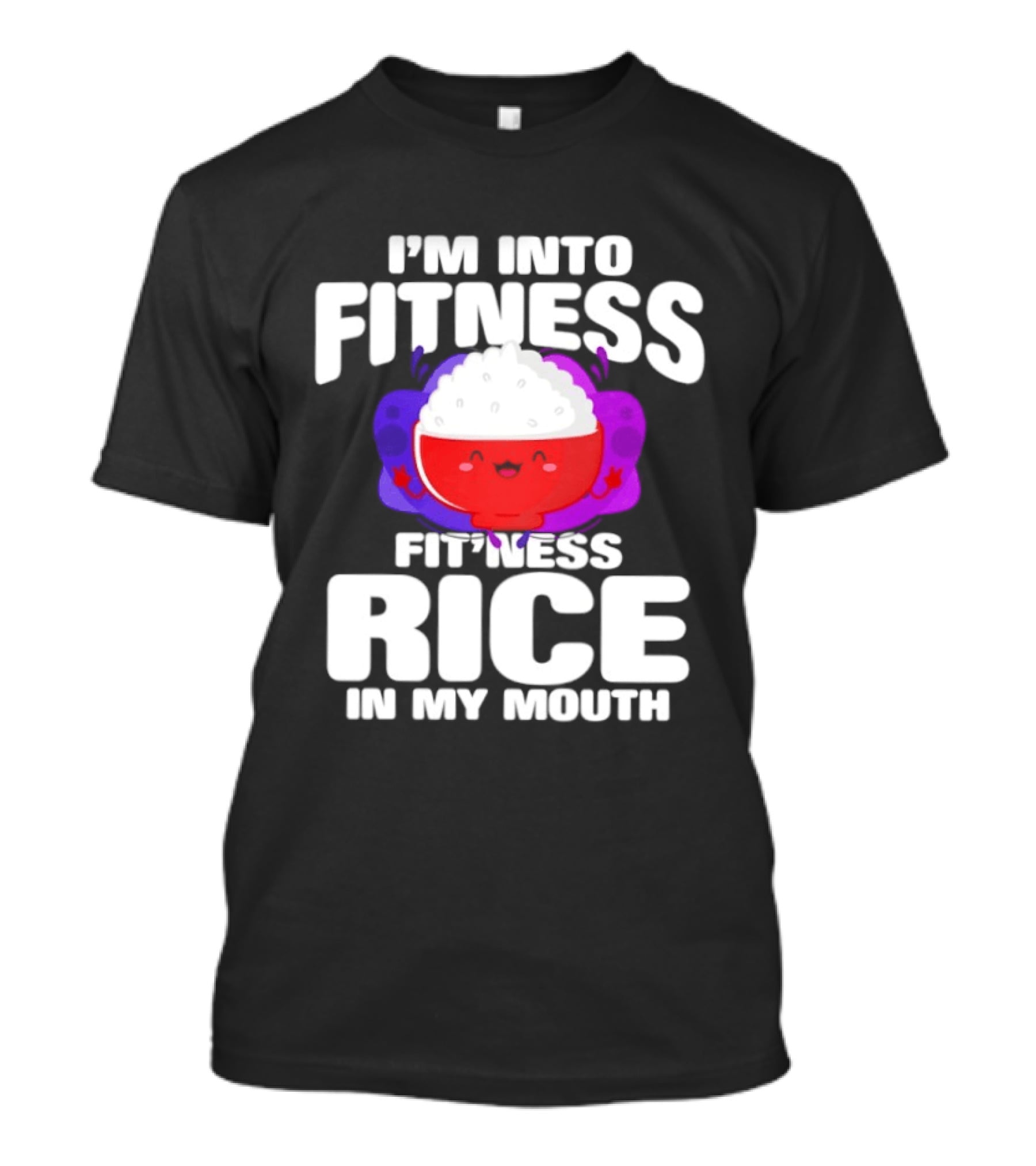 I'm Into Fitness Fitness Rice In My Mouth Cute Bowl T-Shirt