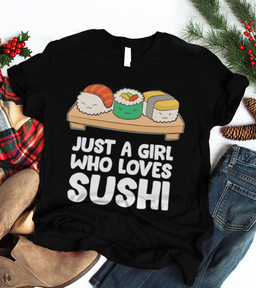 Just A Girl Who Loves Sushi Cute Cartoon Sushi Rolls T-Shirt
