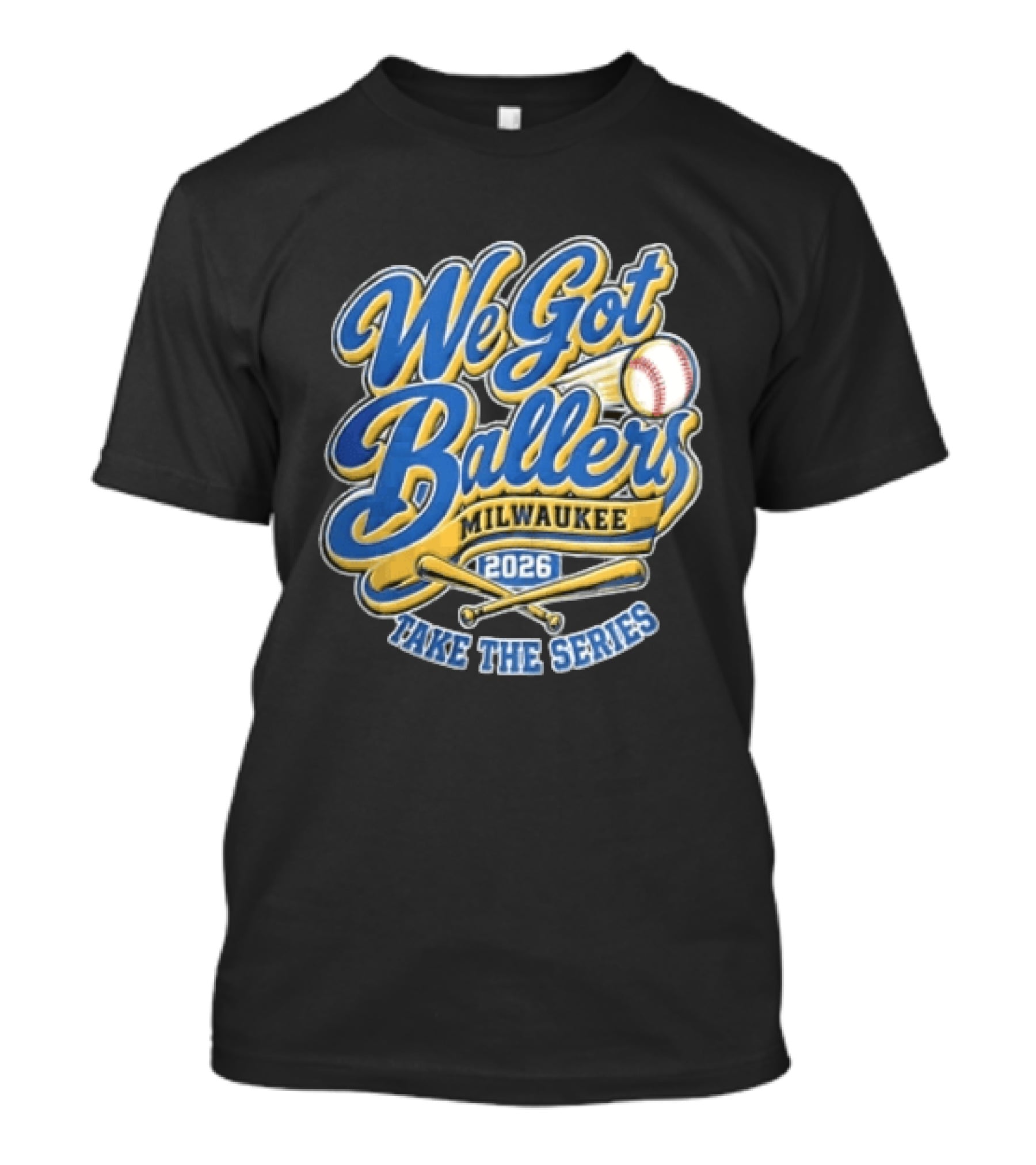 Milwaukee 2026 We Got Ballers Take The Series Baseball T-Shirt