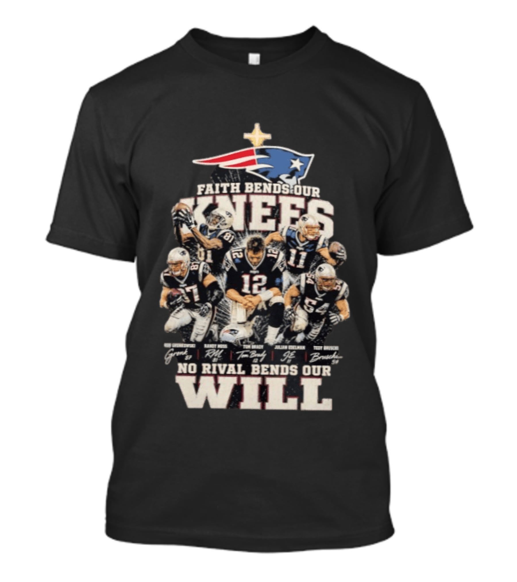 New England Patriots Faith Bends Our Knees No Rival Bends Our Will T-Shirt