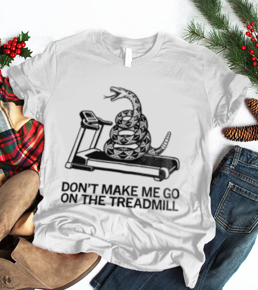 Don't Make Me Go On The Treadmill Funny Snake Exercise Joke T-Shirt
