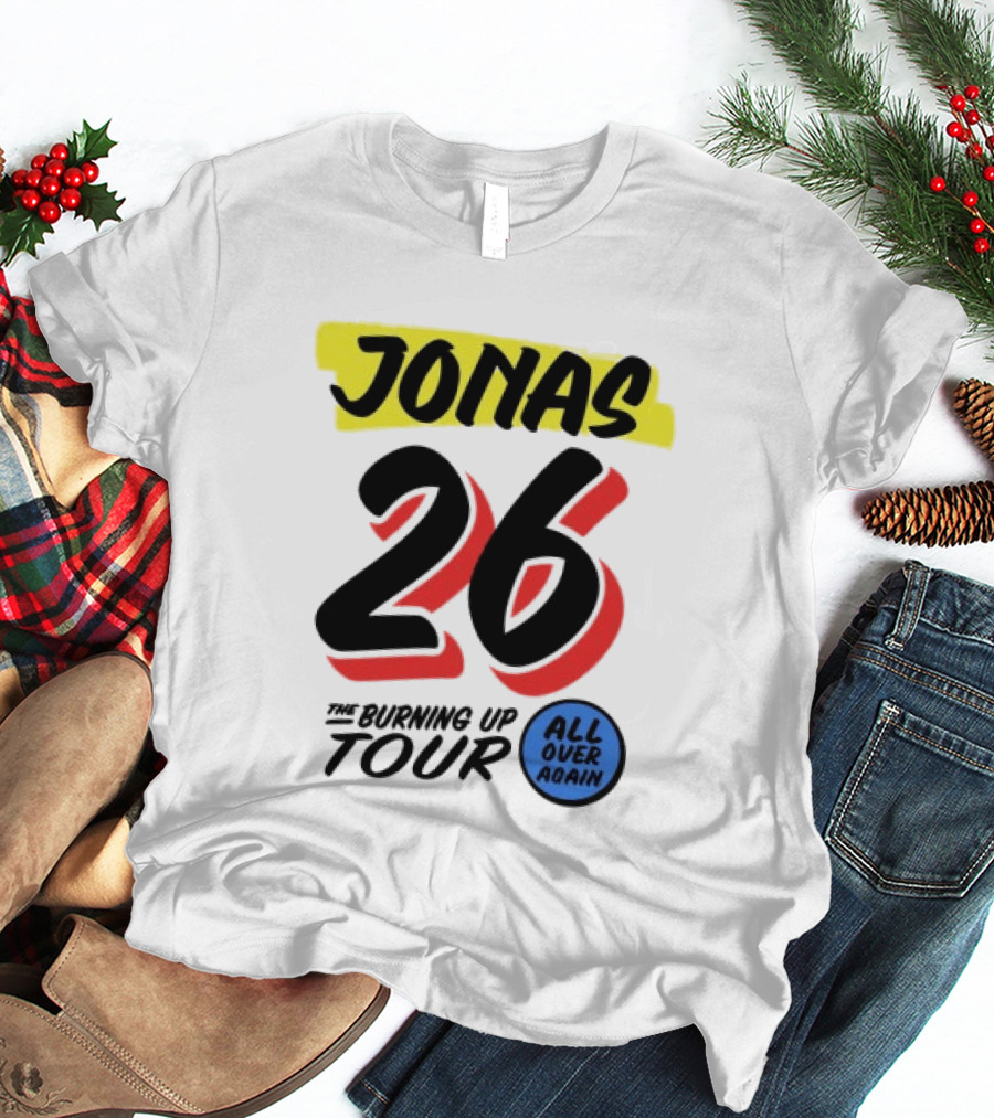 Jonas 26 The Burning Up Tour All Over Again T-Shirt