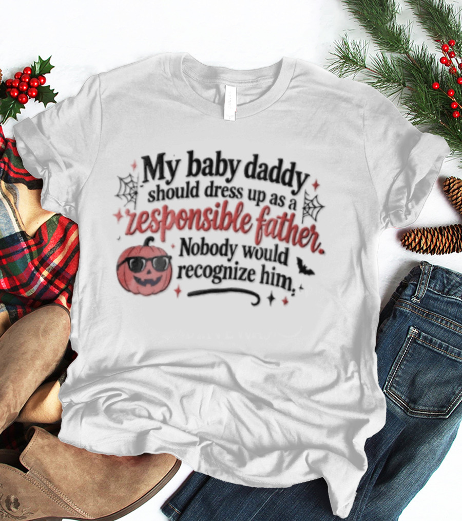 My Baby Daddy Should Dress Up As A Responsible Father Pumpkin Halloween T-Shirt