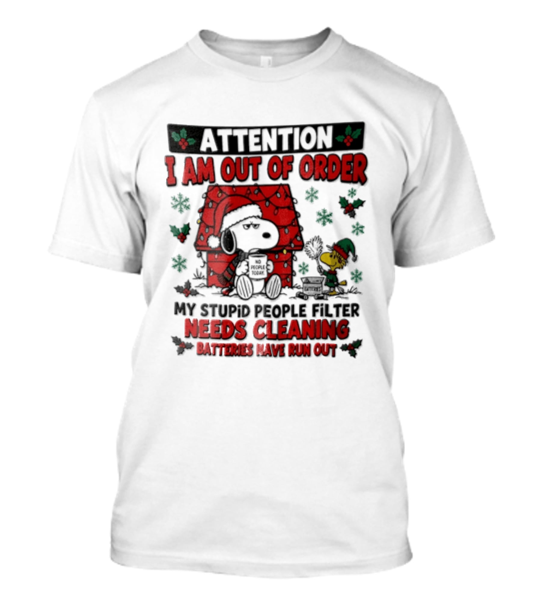 Attention I Am Out Of Order My Stupid People Filter Needs Cleaning Batteries Have Run Out Peanuts Holiday Snoopy Woodstock T-Shirt